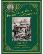 Twenty-Five Years in the Caucasus: Volume 1 1842-1867