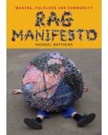 Rag Manifesto: Making, folklore and community