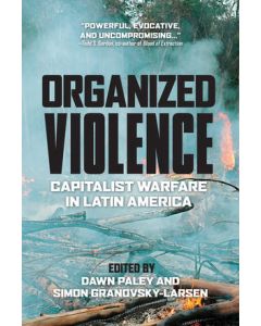 Organized Violence: Capitalist Warfare in Latin America