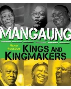 Mangaung, Kings and Kingsmakers