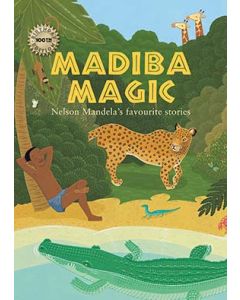 Madiba Magic: Nelson Mandela's favourite stories