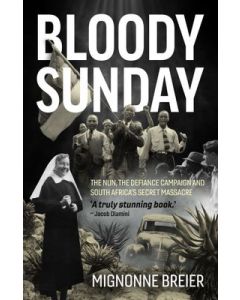 Bloody Sunday: The nun, the Defiance Campaign and South