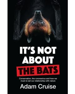 It's Not About the Bats : Conservation, the coronavirus and