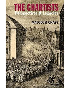 Chartists, The: Perspectives and Legacies