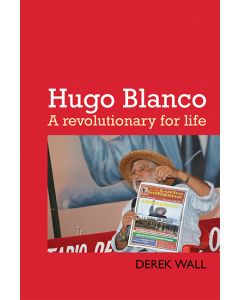 Hugo Blanco: A Revolutionary for Life