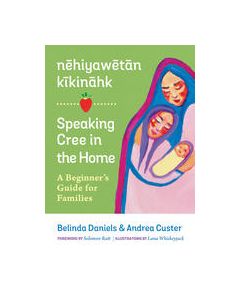 Speaking Cree in the Home: nehiyawetan kikinahk / Speaking