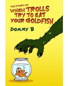 Story of When Trolls Try to Eat Your Goldfish