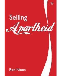 Selling Apartheid: South africa's Global Propaganda War