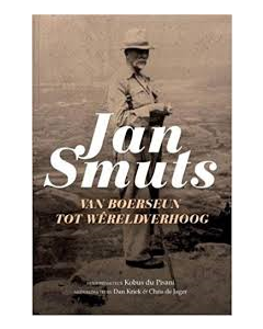 Jan Smuts- van boerseun tot wereldverhoog [AFRIKAANS]