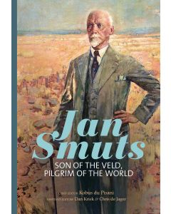 Jan Smuts- Son of the Veld, Pilgrim of the World