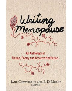 Writing Menopause: An Anthology of Fiction, Poetry and