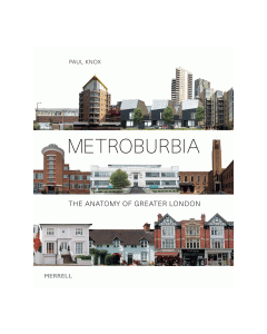 Metroburbia: The Anatomy of Greater London