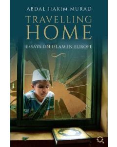 Travelling Home: essays on Islam in Europe