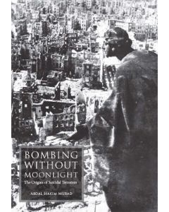 Bombing Without Moonlight: The Origins of Suicidal Terrorism