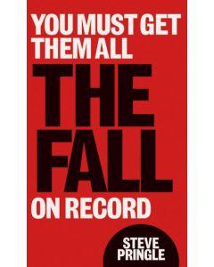 You Must Get Them All: The Fall on Record