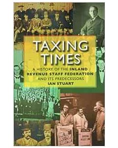 Taxing Times: A History of the Inland Revenue Staff