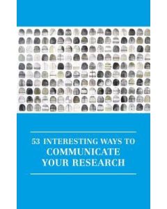 53 Interesting Ways to Communicate Your Research