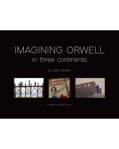 Imagining Orwell in Three Continents