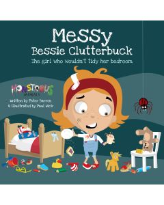 Messy Bessie Clutterbuck: The girl who wouldn't tidy her