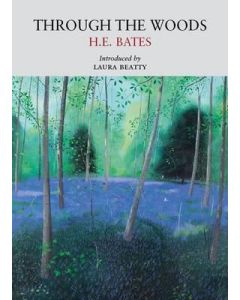 Through the Woods: H E Bates