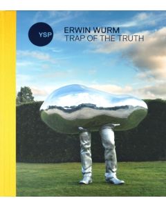 Erwin Wurm: Trap of the Truth