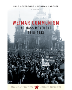 Weimar Communism as Mass Movement 1918-1933