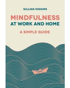 Mindfulness at Work and Home: A Simple Guide