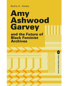 Amy Ashwood Garvey and the Future of Black Feminist Archives