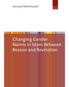 Changing Gender Norms in Islam between Reason and Revelation