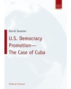 U.S.Democracy Promotion - The Case of Cuba