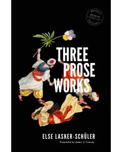 Three Prose Works: Else Lasker-Schuler