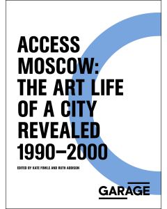 Access Moscow: The Art Life of a city Revealed