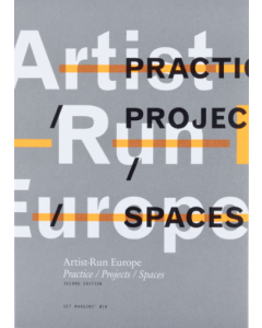 Artist-Run Europe Practice/Projects/Spaces [set margins#14]