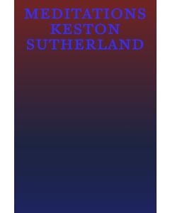 Meditations: Keston Sutherland