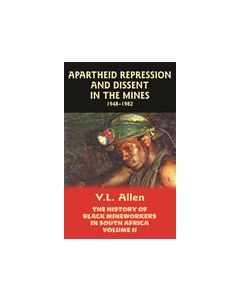 Apartheid Repression and Dissent in the Mines 1948-1982