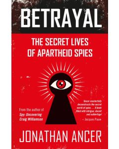 Betrayal: The secret lives of apartheid spies