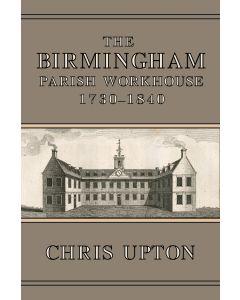 Birmingham Parish Workhouse 1730-1840, The