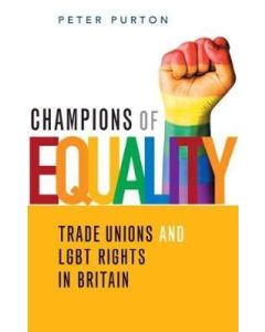 Champions of Equality: Trade Unions and LGBT Rights in