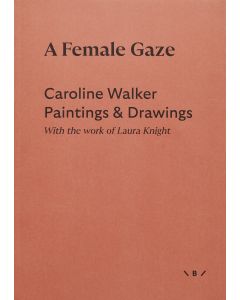 Female Gaze, A: Caroline Walker Paintings & Drawings