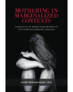 Mothering in Marginalized Contexts: Narratives of Women Who