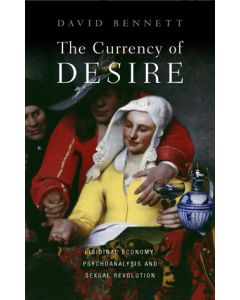 Currency of Desire, The: Libidinal Economy, Psychoanalysis