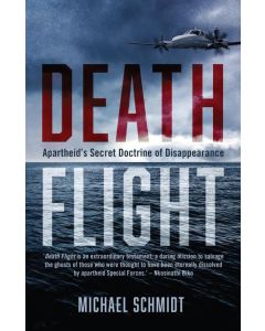 Death Flight: Apartheid's secret doctrine of disappearance