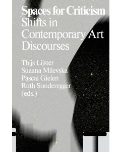 Spaces for Criticism. Shifts in Contemporary Art Discourses