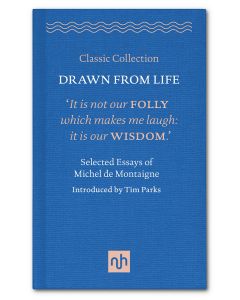 Drawn From Life; Selected Essays of Michel de Montaigne