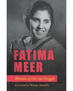 Fatima Meer: Memories of Love and Struggle