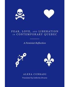 Fear, Love, and Liberation in Contemporary Quebec