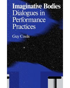 Imaginative Bodies: Dialogues in Performance Practices