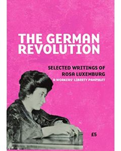 German Revolution, The: Selected Writings of Roas Luxemburg