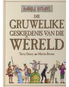 Die Gruwelike Geskiedenis Van Die Wereld [Afrikaans]