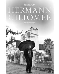 Hermann Giliomee: Historian- An Autobiography